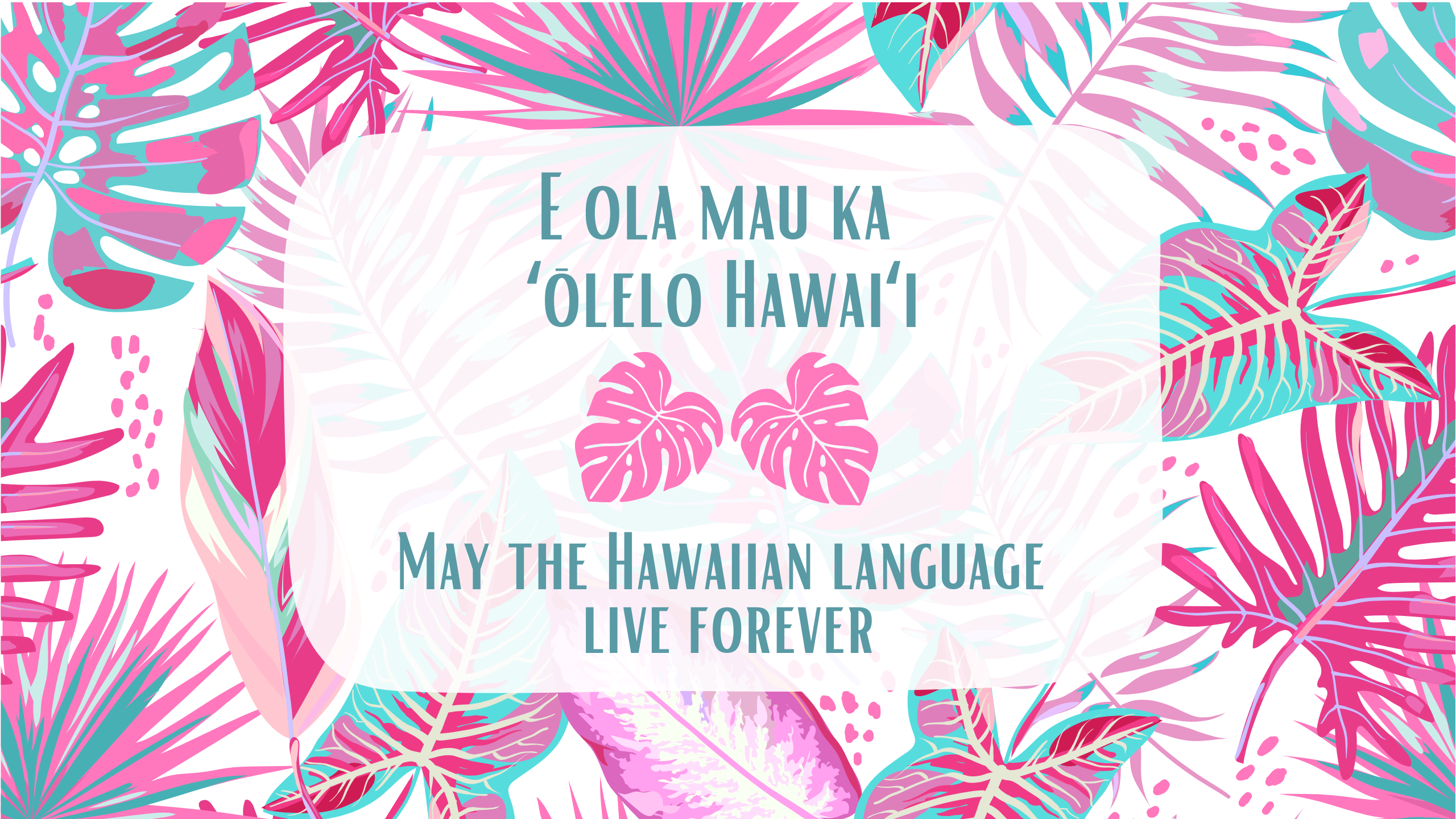 E ola mau ka ʻōlelo Hawaiʻi (In English) May the Hawaiian language live forever.