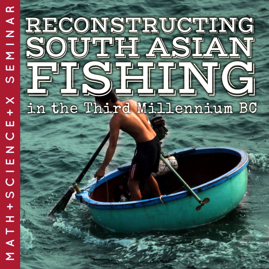 Math + Science + X Seminar: Reconstructing South Asian Fishing