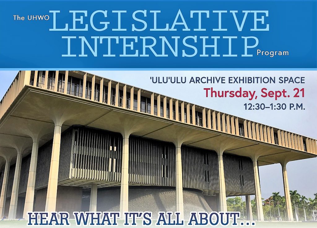 Hear what the UHWO Legislative Internship is all about 12:30-1:30 p.m., Sept. 21, ʻUluʻulu exhibition space