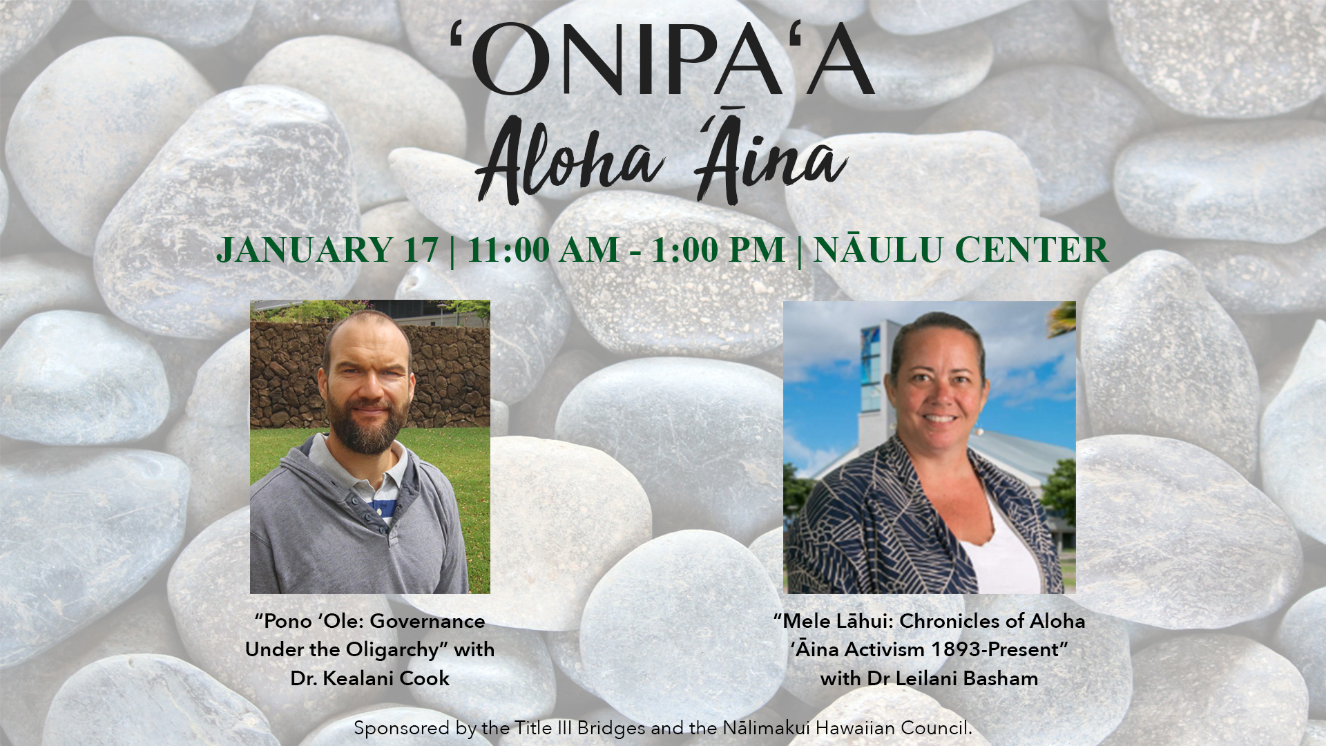 Flier for 'onipa'a Aloha 'Aina that has a background of rounded rocks and photos of two faculty members who will be speaking at the event