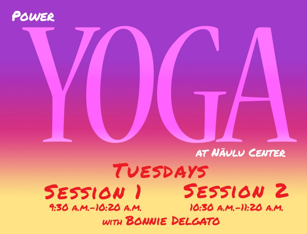 Power Core Yoga every Tuesday in Naulu Center.