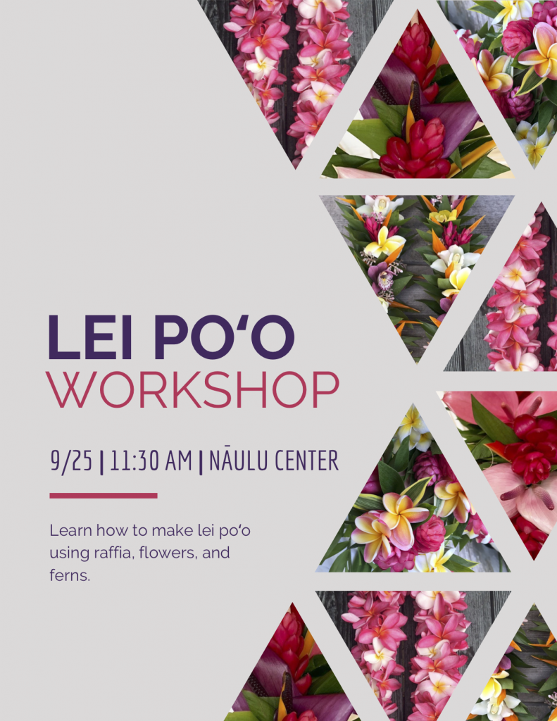 Learn to make a lei poo on September 25 at 11:30 a.m. in the Naulu Center