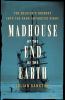 Madhouse at the end of the earth cover image