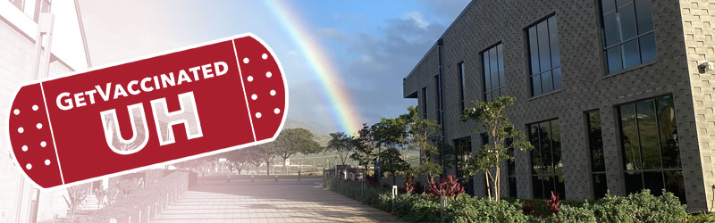 UHWO Get Vaccinated graphic with the campus and a rainbow as the background.